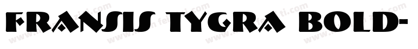 Fransis TYGRA Bold字体转换